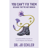 You Can't Fix Them--Because They're Not Broken: A Sustainability Guide for Tired Helpers and Healers - Hardcover