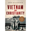 Vietnam and Christianity: A Vietnam Veteran's Transformation from Army Soldier to Warrior of God - Paperback