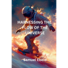 Harnessing the Flow of the Universe - Paperback