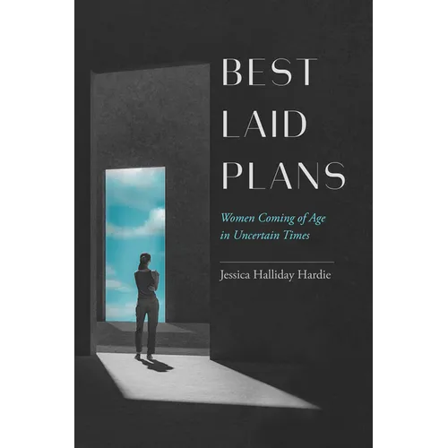 Best Laid Plans: Women Coming of Age in Uncertain Times - Hardcover