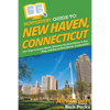 HowExpert Guide to New Haven, Connecticut: 101+ Tips to Learn About, Discover the Best Places to Eat, Play, and Stay in New Haven, Connecticut - Paperback