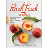 The Peach Truck Cookbook: 100 Delicious Recipes for All Things Peach - Hardcover