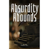 Absurdity Abounds - Paperback