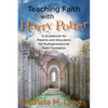 Teaching Faith with Harry Potter: A Guidebook for Parents and Educators for Multigenerational Faith Formation - Paperback