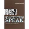 Songwriters Speak: Conversations about creating music - Paperback