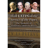 With Latin in the Service of the Popes: The Memoirs of Antonio Cardinal Bacci (1885‒1971) - Hardcover