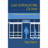 Just Unfriend Me ... Or Not: A compilation of original posts on Facebook - Paperback