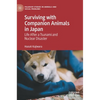 Surviving with Companion Animals in Japan: Life After a Tsunami and Nuclear Disaster - Hardcover