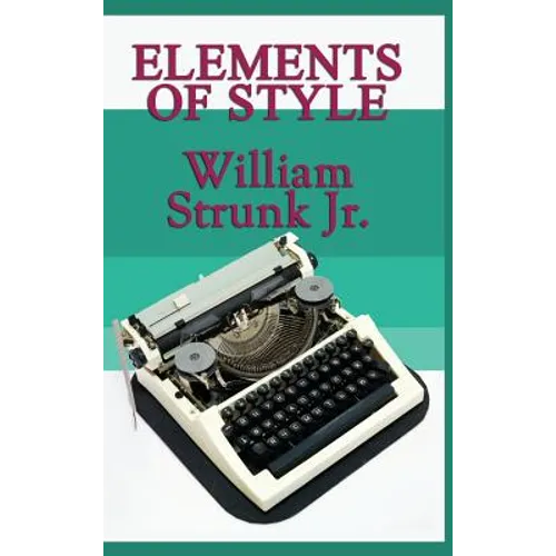 Elements of Style: A Classic Guide to Clear English Writing - Hardcover