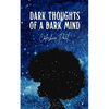 Dark Thoughts of A Dark Mind - Paperback