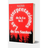 Interpretaciones de los sueños de la A a la Z: Defina sus deseos ocultos e interprete sus imaginaciones, Diccionario de sueños traducidos, Enciclopedi - Paperback