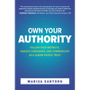 Own Your Authority: Follow Your Instincts, Radiate Confidence, and Communicate as a Leader People Trust - Hardcover