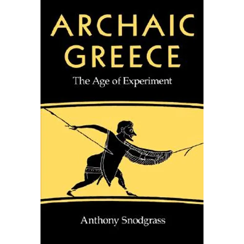Archaic Greece: The Age of Experiment - Paperback