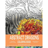 Abstract Dragons Coloring Book: Mythical Fantasy Coloring Books For Adults and Kids - Stress Relieving, Relaxation and Creativity Stimulation - Paperback