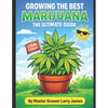 Grow the Best Marijuana: The Ultimate Guide to Growing Marijuana - Paperback