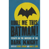 Riddle Me This, Batman!: Essays on the Universe of the Dark Knight - Paperback