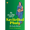 The Incredible Life of Savitribai Phule the Fearless Reformer - Paperback