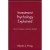 Investment Psychology Explained: Classic Strategies to Beat the Markets - Paperback