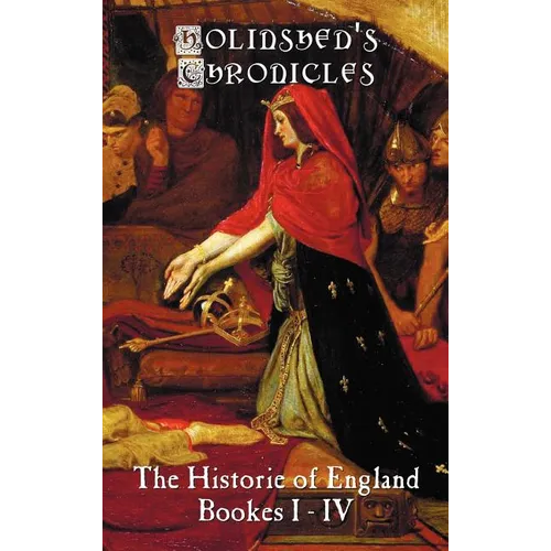 Holinshed's Chronicles: The Historie of England, Bookes I-IV - Hardcover