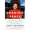 Sharing Space: An Astronaut's Guide to Mission, Wonder, and Making Change - Hardcover
