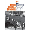 After Many a Summer: The Passing of the Giants and Dodgers and a Golden Age in New York Baseball - Paperback
