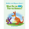 Riddles and Rhymes: What Did the ABCs Feed the Animals: Bedtime with a Smile Picture Books - Hardcover