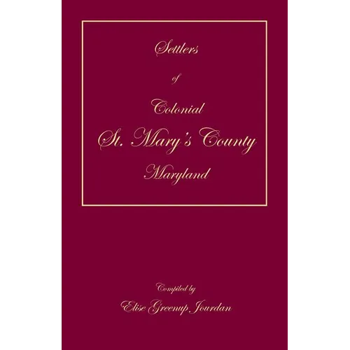 Settlers of Colonial St. Mary's County, Maryland - Paperback