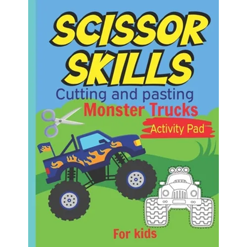 Scissor Skills Cutting and pasting Monster trucks activity pad for kids: my first cutting book, Monster trucks Coloring Book & Scissor Activities, Cut - Paperback