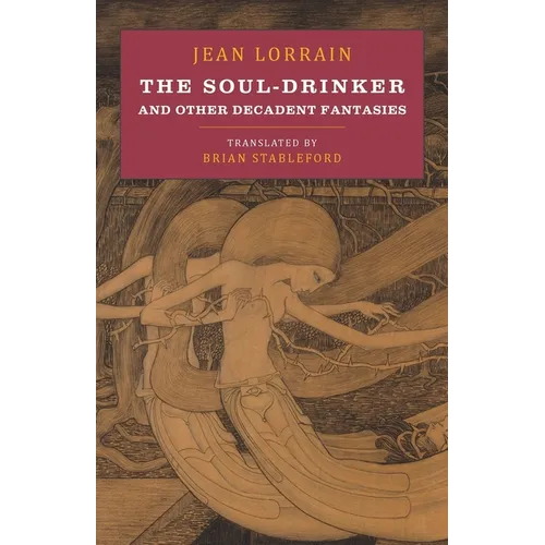 The Soul-Drinker: and Other Decadent Fantasies - Paperback