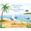 Taffy and the Not So Fantastic Plastic - Hardcover