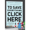 To Save Everything, Click Here: The Folly of Technological Solutionism - Paperback