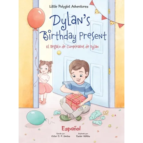 Dylan's Birthday Present/El Regalo de Cumpleaños de Dylan: Spanish Edition - Hardcover