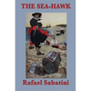 The Sea-Hawk: A Swashbuckling Tale of Betrayal and the Barbary Corsair - Paperback