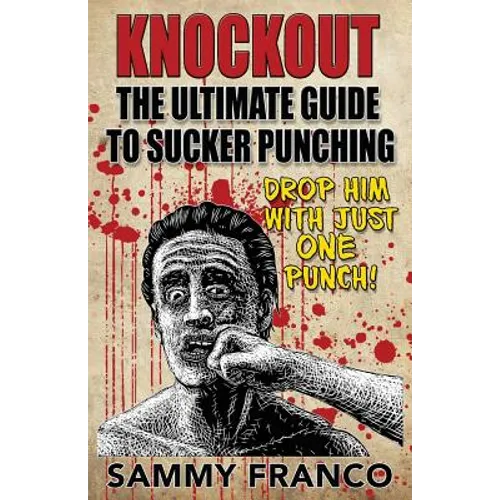 Knockout: The Ultimate Guide to Sucker Punching - Paperback