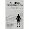 Acting The Australian Way - Hardcover