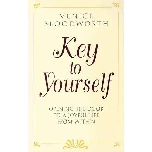 Key to Yourself: Opening the Door to a Joyful Life from Within - Paperback