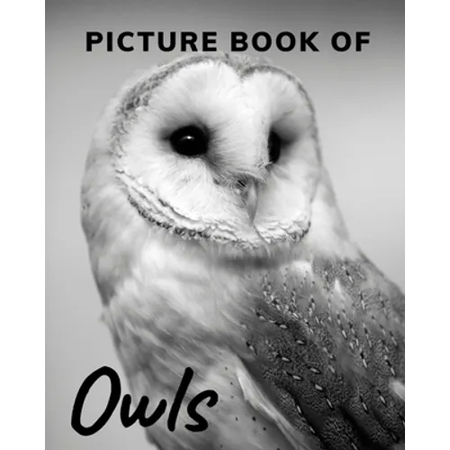 Picture Book of Owls: The Picture Book for Alzheimer's Patients and Seniors with Dementia. - Paperback