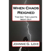 When Chaos Reigned: The Day The Lights Went Out - Paperback