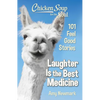 Chicken Soup for the Soul: Laughter Is the Best Medicine: 101 Feel Good Stories - Paperback