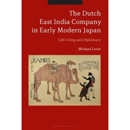 The Dutch East India Company in Early Modern Japan: Gift Giving and Diplomacy - Paperback
