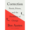 Correction: Parole, Prison, and the Possibility of Change - Hardcover