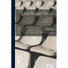 Line Basket Ball; or, Basket Ball for Women, as Adopted by the Conference on Physical Training, Held in June, 1899, at Springfield, Mass., Also Articl - Paperback