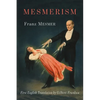 Mesmerism: Being the First Translation of Mesmer's Historic Memoire sur la Decouverte du Magnetisme Animal to Appear in English - Paperback