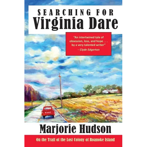Searching for Virginia Dare: On the Trail of the Lost Colony of Roanoke Island - Paperback