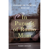 In Pursuit of Radio Mom: Searching for the Mother I Never Had - Paperback