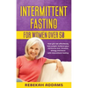 Intermittent fasting for Women over 50: How you can effortlessly lose weight, balance your hormones and increase energy and focus with intermittent fa - Paperback