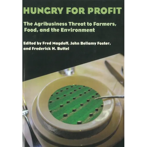 Hungry for Profit: The Agribusiness Threat to Farmers, Food, and the Environment. - Paperback