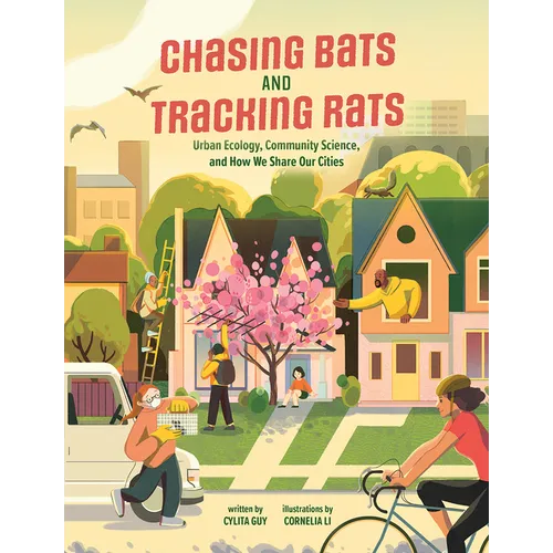 Chasing Bats and Tracking Rats: Urban Ecology, Community Science, and How We Share Our Cities - Paperback