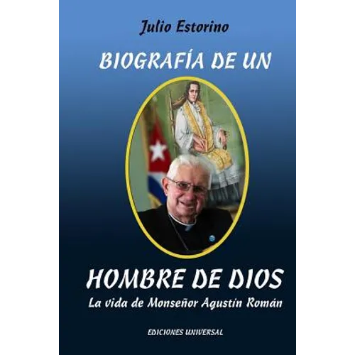 Biografía de Un Hombre de Dios: La vida de Monseñor Agustín Román - Paperback