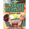 The Ultimate Retirement Activity Book: Over 100 Activities To Do Now When You're Retired (Retirement Gift) - Paperback